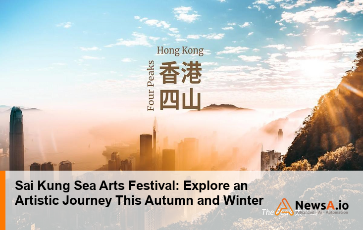 Sai Kung Sea Arts Festival: Explore an Artistic Journey This Autumn and Winter
